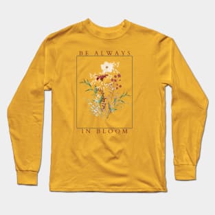 Be Always in Bloom Long Sleeve T-Shirt